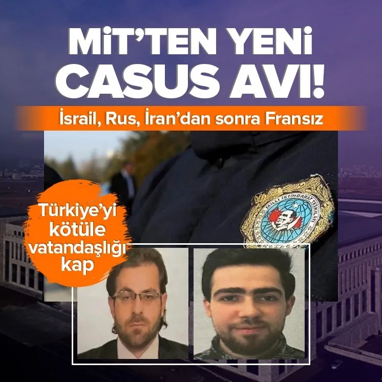 MİT bu sefer Fransız casusları deşifre etti! İltica vaadiyle casusluk yaptırdılar: Türkiye’yi kötüle vatandaşlığı kap.