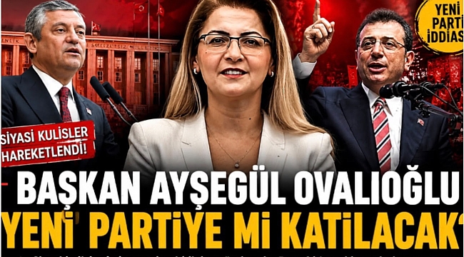 BAŞKAN OVALIOĞLU CHP'DEN İSTİFA EDİP YENİ PARTİYE Mİ KATILIYOR?