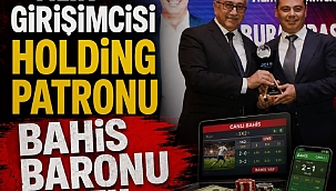 HOLDİNG PATRONU BAHİS BARONU VE ÖRGÜT LİDERİ ÇIKTI!