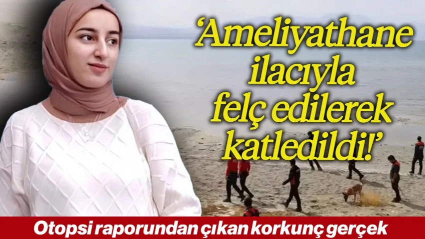 Otopsi Raporundan Çıkan Korkunç Gerçek: 'Rojin Kabaiş Ameliyathane İlacıyla Felç Edilerek Katledildi!'