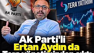 Ak Parti'li Ertan Aydın da Tera yönetiminden çıktı